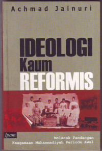Image of Ideologi kaum reformis :melacak pandangan keagamaan Muhammadiyah periode awal /