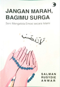 Image of Jangan Marah, Bagimu Surga: Seni Mengelola Emosi Secara Islami