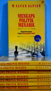 Image of Mengapa politik menarik :memperbincangkan urgensi kepemimpinan politik /