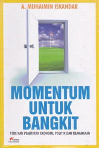 Image of Momentum untuk bangkit : percikan pemikiran ekonomi, politik dan keagamaan