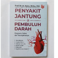Image of Penyakit Jantung & Pembuluh Darah : Diagnosis, Solusi, dan Pencegahannya
