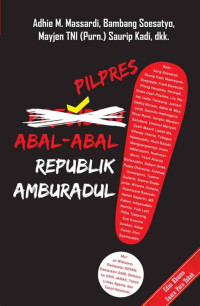 Image of Pilpres abal-abal republik amburadul / Adhie M. Massardi, Bambang Soesatyo
