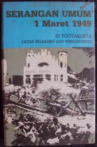 Image of SERANGAN UMUM 1 Maret 1949 di Yogyakartalatar belakang dan pengaruhnya
