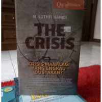 Image of The crisis : krisis manalagi yang engkau dustakan?