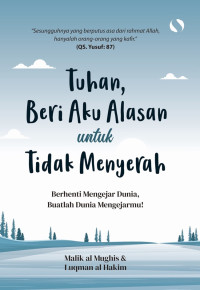Image of Tuhan, Beri Aku Alasan untuk Tidak Menyerah: Berhenti Mengejar Dunia, Buatlah Dunia Mengejarmu!
